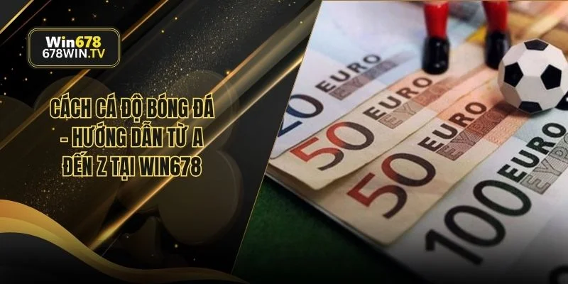 Cách Cá Độ Bóng Đá