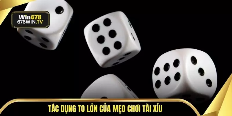 Tác dụng to lớn của mẹo chơi tài xỉu