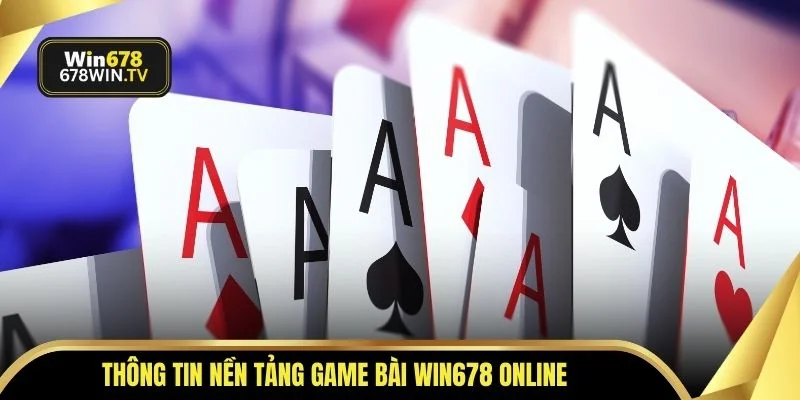 Thông tin nền tảng game bài WIN678 online