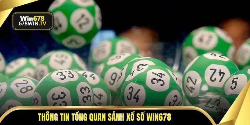 Thông tin tổng quan sảnh xổ số WIN678